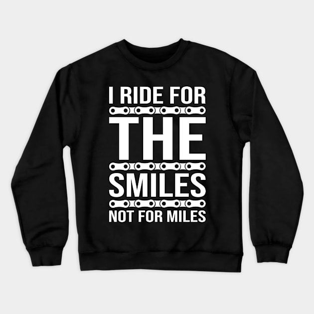 I ride for smiles not for miles cycle funny quotation Crewneck Sweatshirt by POS